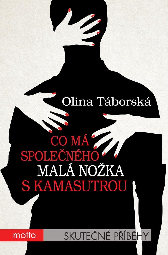 Olina Táborská - Co má společného malá nožka s Kamasutrou, KNIHA